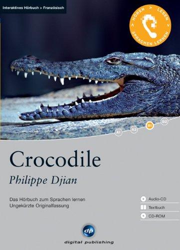 Crocodile: Das Hörbuch zum Sprachen lernen. Niveau B1. Ungekürzte Originalfassung