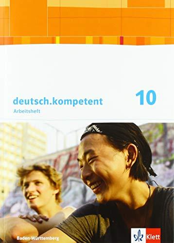 deutsch.kompetent 10. Ausgabe Baden-Württemberg Gymnasium: Schülerarbeitsheft mit Lösungen Klasse 10 (deutsch.kompetent. Ausgabe für Baden-Württemberg ab 2016)