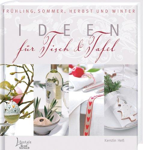 Ideen für Tisch & Tafel: Frühling, Sommer, Herbst und Winter