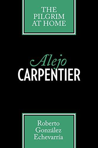 Alejo Carpentier: The Pilgrim at Home (Texas Pan American Series)