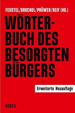 Wörterbuch des besorgten Bürgers: Erweiterte Neuauflage