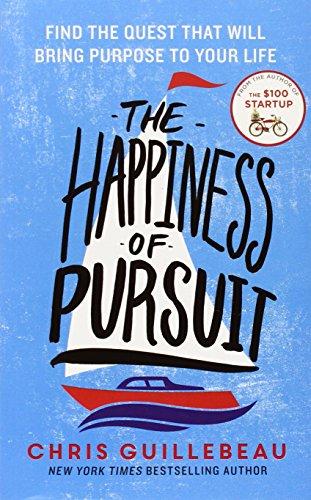 The Happiness of Pursuit: Find the Quest That Will Bring Purpose to Your Life