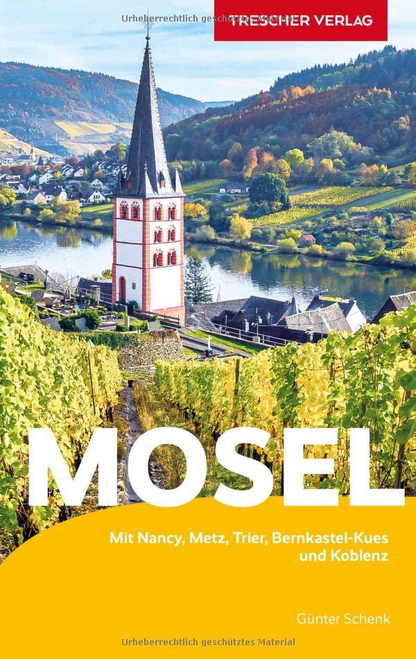 Reiseführer Mosel: Mit Nancy, Metz, Trier, Bernkastel-Kues und Koblenz (Trescher-Reiseführer)