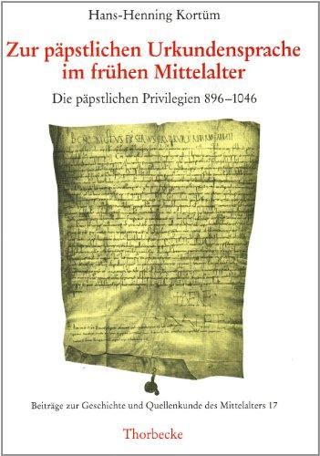 Zur päpstlichen Urkundensprache im frühen Mittelalter: Die päpstlichen Privilegien 896-1046