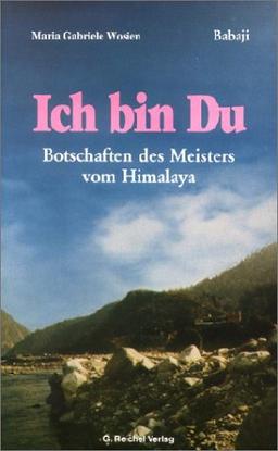 Ich bin Du: Botschaften des Meisters vom Himalaya