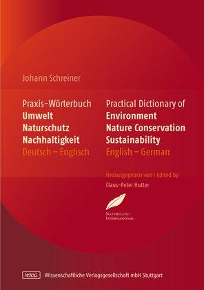 Praxis-Wörterbuch Umwelt, Naturschutz und Nachhaltigkeit: Practical Dictionary of Environment, Nature Conservation, Sustainability. Deutsch-Englisch/Englisch-Deutsch English-German/German-English