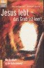 Jesus lebt - Das Grab ist leer!: Wie glaubhaft ist die Auferstehung?