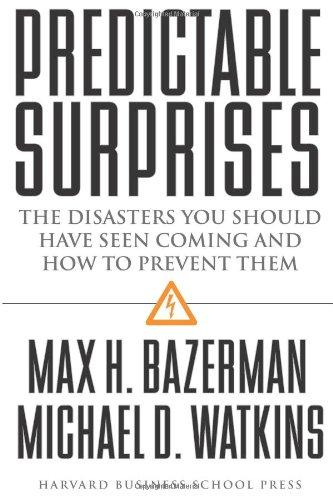 Predictable Surprises: The Disasters You Should Have Seen Coming, and How to Prevent Them (Leadership for the Common Good)