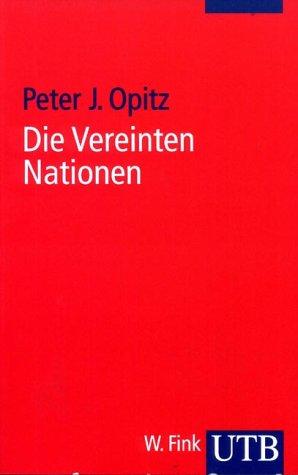 Die Vereinten Nationen: Geschite, Struktur, Perspektiven