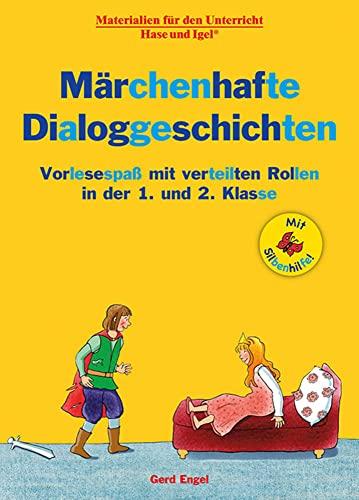 Märchenhafte Dialoggeschichten / Silbenhilfe: Vorlesespaß mit verteilten Rollen in der 1. und 2. Klasse (Lesen lernen mit der Silbenhilfe)