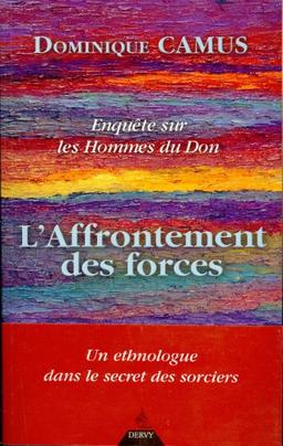 Enquête sur les hommes du don. Vol. 2. L'affrontement des forces