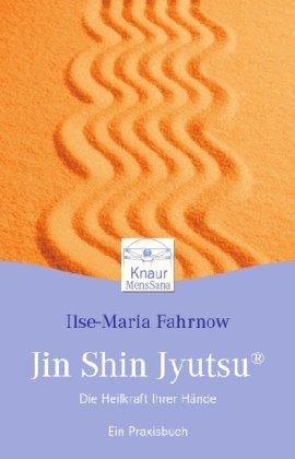 Jin Shin Jyutsu: Die Heilkraft Ihrer Hände. Ein Praxisbuch