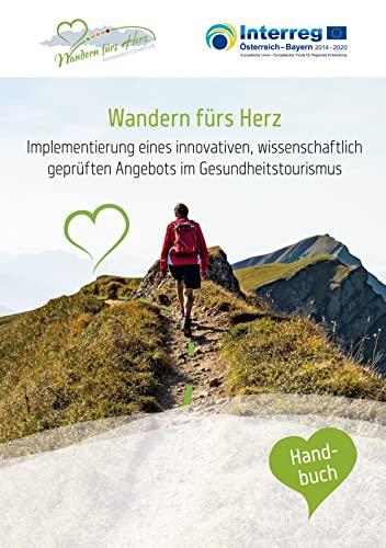 Wandern fürs Herz: Implementierung eines innovativen, wissenschaftlich geprüften Angebots im Gesundheitstourismus