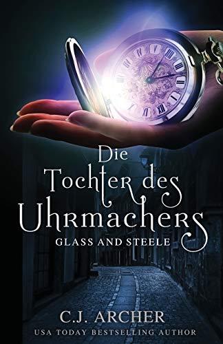 Die Tochter des Uhrmachers (Glass and Steele, Band 1)