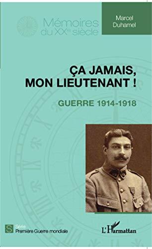 Ca jamais, mon lieutenant ! : guerre 1914-1918