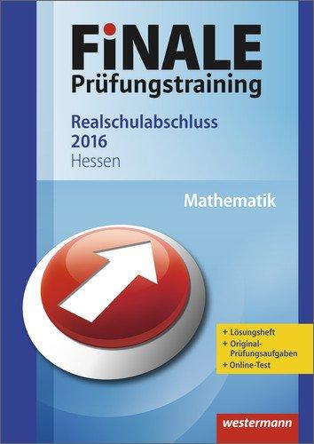 Finale - Prüfungstraining Realschulabschluss Hessen: Arbeitsheft Mathematik 2016 mit Lösungsheft