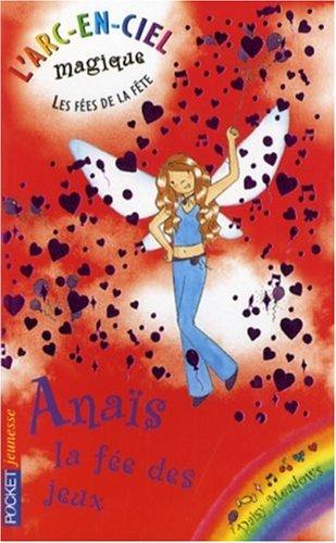 L'arc-en-ciel magique : les fées de la fête. Vol. 5. Anaïs, la fée des jeux