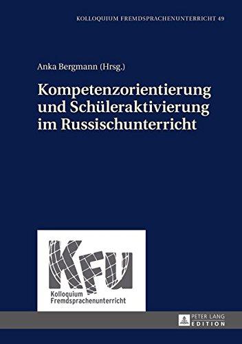 Kompetenzorientierung und Schüleraktivierung im Russischunterricht (Kolloquium Fremdsprachenunterricht)