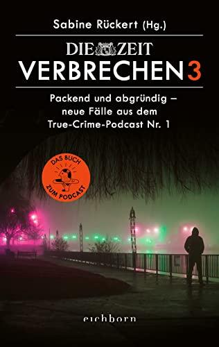 ZEIT Verbrechen 3: Packend und abgründig – neue Fälle aus dem True-Crime-Podcast Nr. 1