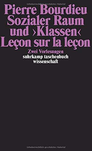 Sozialer Raum und »Klassen«: Zwei Vorlesungen (suhrkamp taschenbuch wissenschaft)