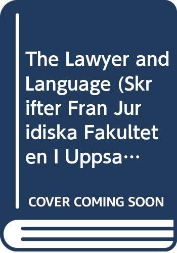 The Lawyer and Language (Skrifter Fran Juridiska Fakulteten I Uppsala, 49)