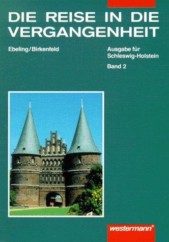 Die Reise in die Vergangenheit, Ausgabe Schleswig-Holstein, Bd.2, Vom Mittelalter bis zur Französischen Revolution