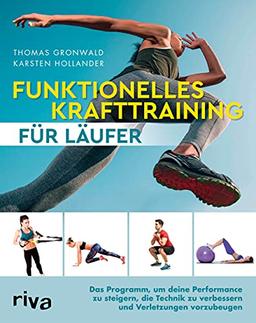 Funktionelles Krafttraining für Läufer: Das Programm, um deine Performance zu steigern, die Technik zu verbessern und Verletzungen vorzubeugen