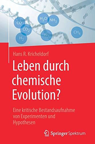 Leben durch chemische Evolution?: Eine kritische Bestandsaufnahme von Experimenten und Hypothesen