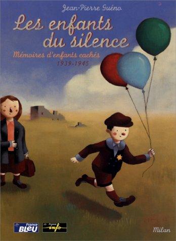 Les enfants du silence : mémoires d'enfants cachés, 1939-1945