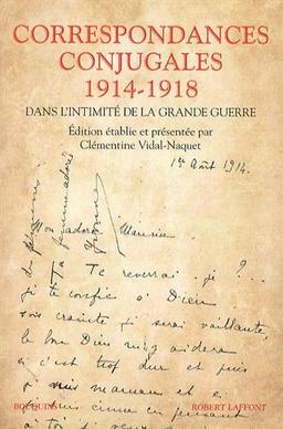 Correspondances conjugales 1914-1918 : dans l'intimité de la Grande Guerre