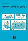 Rechnen - Schritt für Schritt. Unterrichtswerk für Mathematik in der Lernbehindertenschule: Rechnen - Schritt für Schritt, Bd.6