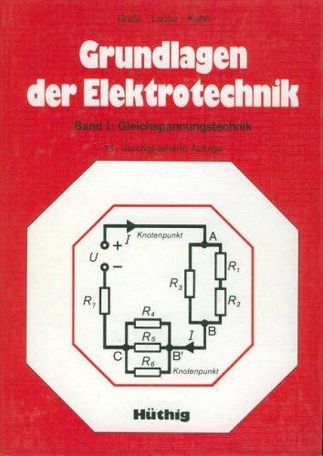 Grundlagen der Elektrotechnik I. Gleichspannungstechnik. Lehrbuch für Ingenieurschulen der Elektrotechnik