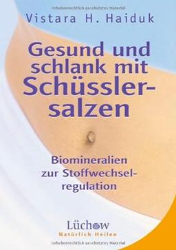 Gesund und schlank mit Schüsslersalzen. Biomineralien zur Stoffwechselregulation