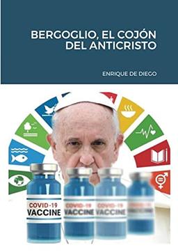 BERGOGLIO, EL COJÓN DEL ANTICRISTO