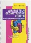 Wir basteln geometrische Körper. Modelle für den Mathematikunterricht. (Lernmaterialien)