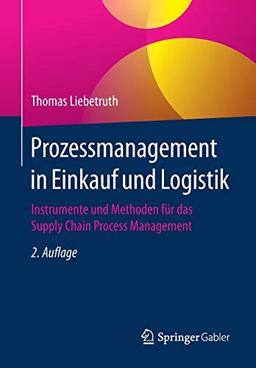 Prozessmanagement in Einkauf und Logistik: Instrumente und Methoden für das Supply Chain Process Management