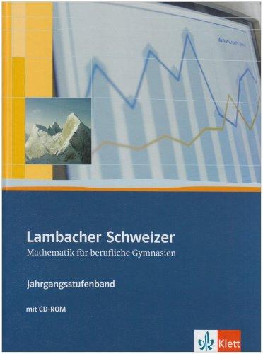 Neubearbeitung Lambacher Schweizer - für berufliche Gymnasien: Lambacher Schweizer Berufliches Gymnasium. Schülerbuch. Klasse 12/13: Kursstufe