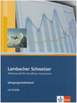 Neubearbeitung Lambacher Schweizer - für berufliche Gymnasien: Lambacher Schweizer Berufliches Gymnasium. Schülerbuch. Klasse 12/13: Kursstufe