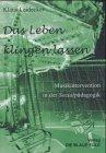 Das Leben klingen lassen: Musikintervention in der Sozialpädagogik (Musikwissenschaft /Musikpädagogik in der Blauen Eule)