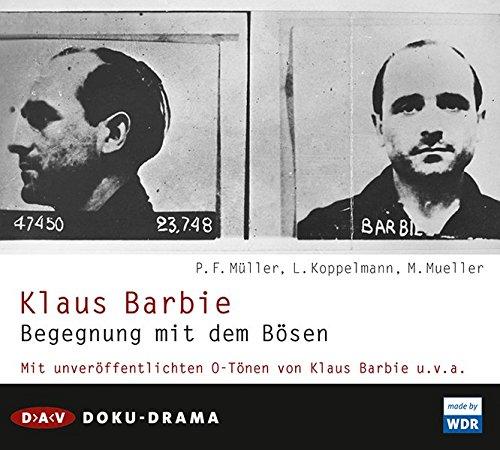 Klaus Barbie. Begegnung mit dem Bösen: Doku-Drama (2 CDs)