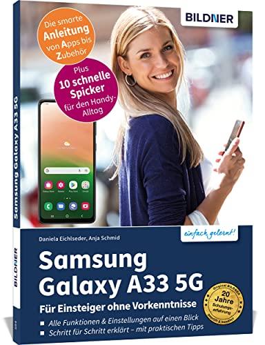 Samsung Galaxy A33 5G - Für Einsteiger ohne Vorkenntnisse: Die verständliche Anleitung für Ihr Smartphone