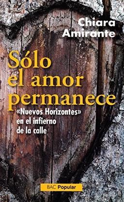 Sólo el amor permanece : "nuevos horizontes" en el infierno de la calle (POPULAR, Band 232)