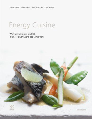 Energy Cuisine. Wohlbefinden und Vitalität mit der Power-Küche des Lanserhofs