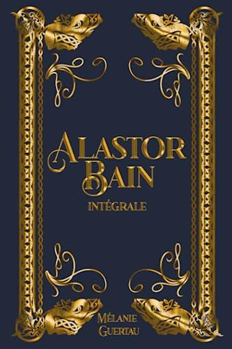 Alastor Bain - Intégrale: une saga fantastique sur les légendes écossaises