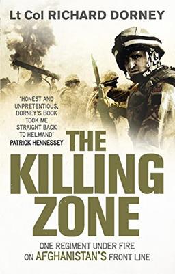 The Killing Zone: One Regiment Under Fire On Afghanistan's Front Line