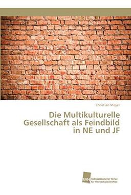 Die Multikulturelle Gesellschaft als Feindbild in NE und JF