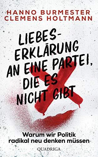 Liebeserklärung an eine Partei, die es nicht gibt: Warum wir Politik radikal neu denken müssen