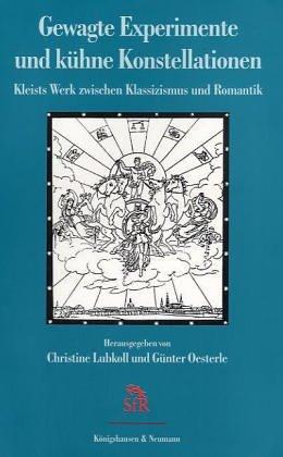 Gewagte Experimente und kühne Konstellationen: Kleists Werk zwischen Klassizismus und Romantik (Stiftung für Romantikforschung)