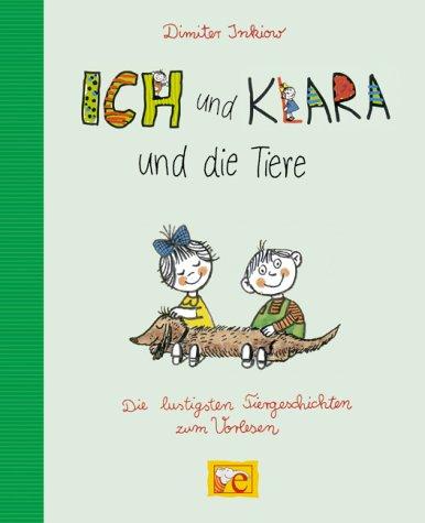 Ich und Klara und die Tiere: Die lustigsten Tiergeschichten zum Vorlesen