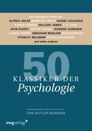 50 Klassiker der Psychologie: Die Wichtigsten Werke Von Alfred Adler, Sigmund Freud, Daniel Goleman, Karen Horney, William James, C.G. Jung, Jean ... Milgram, Martin Seligman Und Vielen Anderen